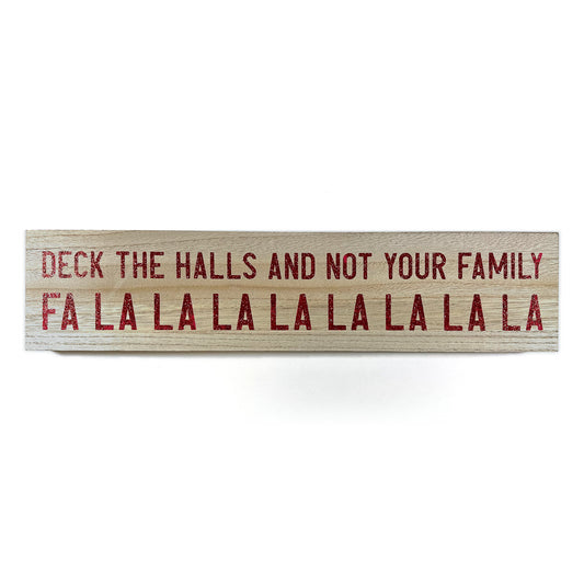 'Deck The Halls' Wooden Sign reading Deck The Halls And Not Your Family Fa La La, with red glitter lettering on natural wood